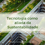 Sustentabilidade e Tecnologia: Como alcançar melhorias para a sua gestão?